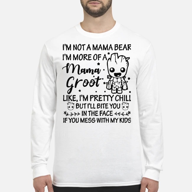 I'm not mama bear I'm more of a mama Groot I'm pretty girl men's long sleeved shirt