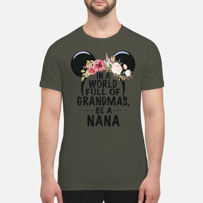 Mickey In a world full off Grandmas be a nana premium men's shirt
