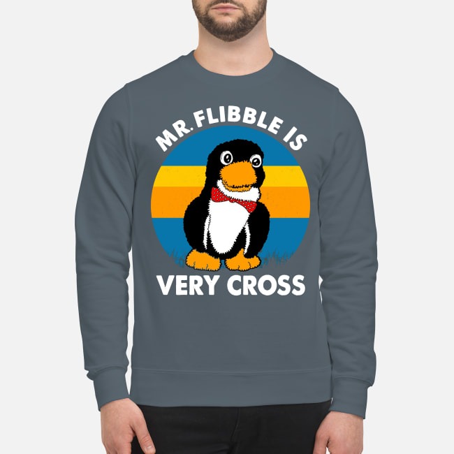 Mr flibble is very cross sweatshirt