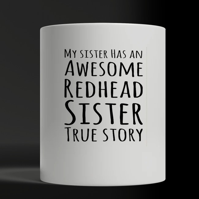 My sister has an awesome redhead sister true story white mug