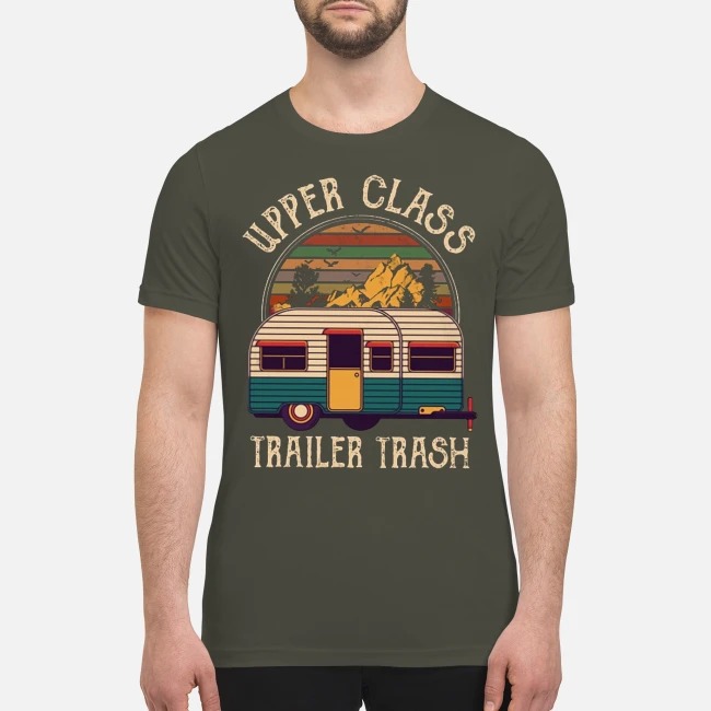 Upper class trailer trash premium men's shirt