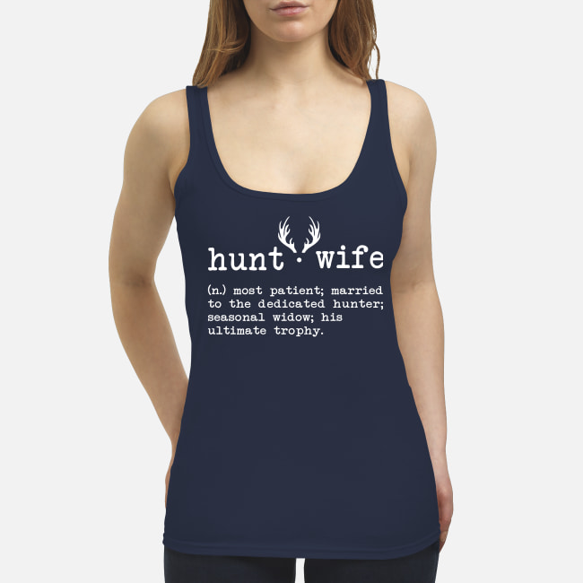 Hunt wife defination most patient married to the dedicated hunter shirt 3