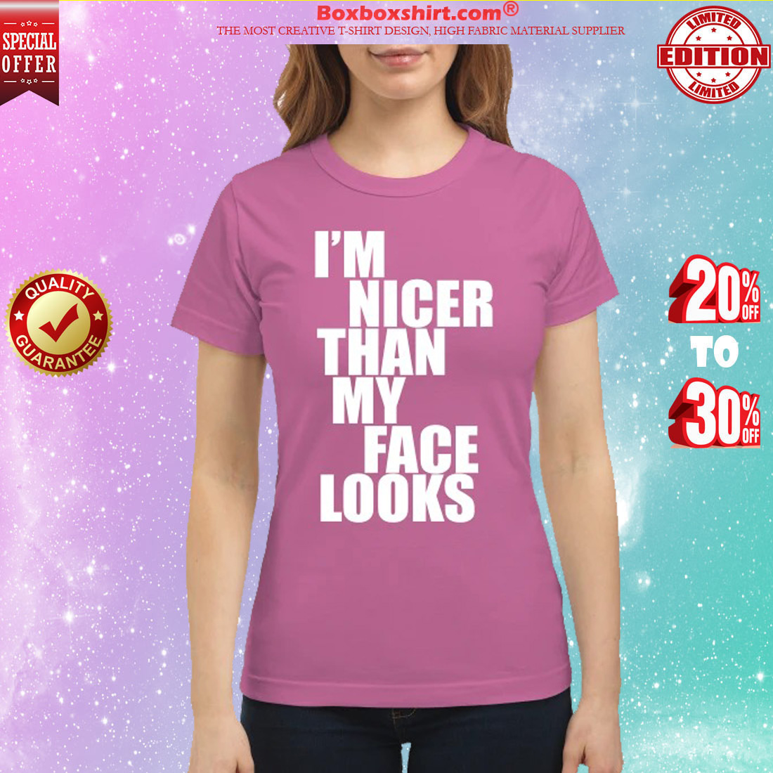 I'm nicer than my face look classic shirt