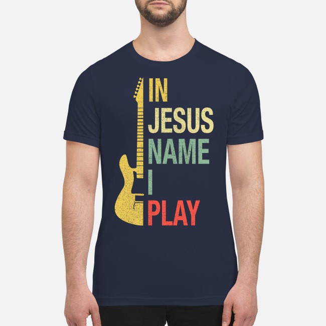 In Jesus name I play guitar premium men's shirt