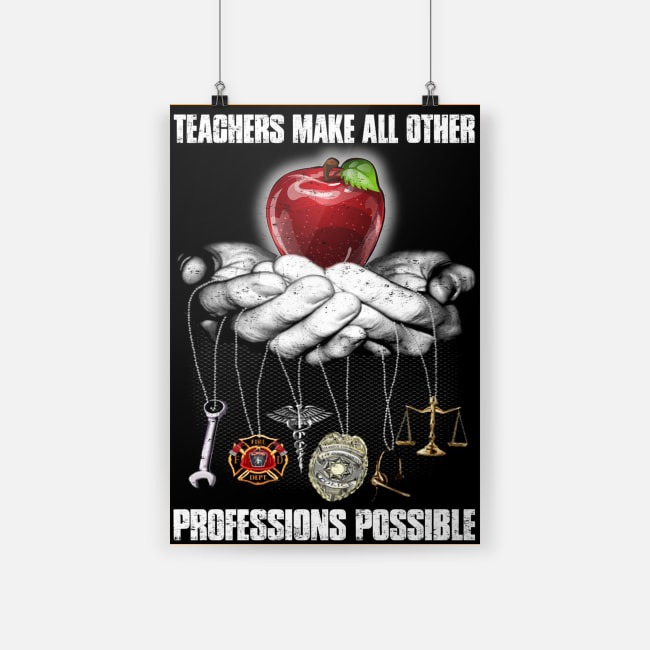 Teachers make all other professions possible cool poster