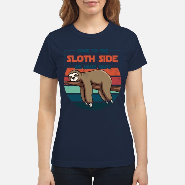 Come to the sloth side we have naps classic shirt
