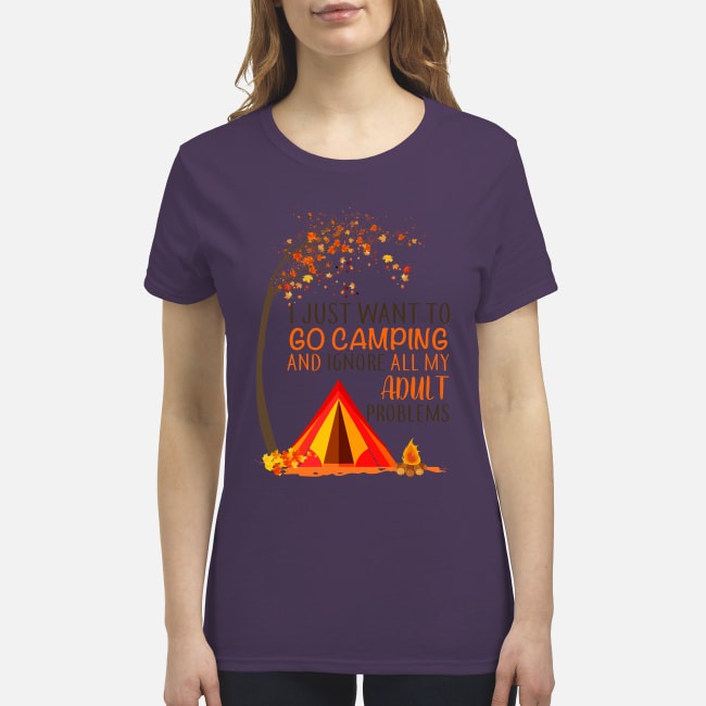 Go camping and ignore all my adult problems premium women's shirt
