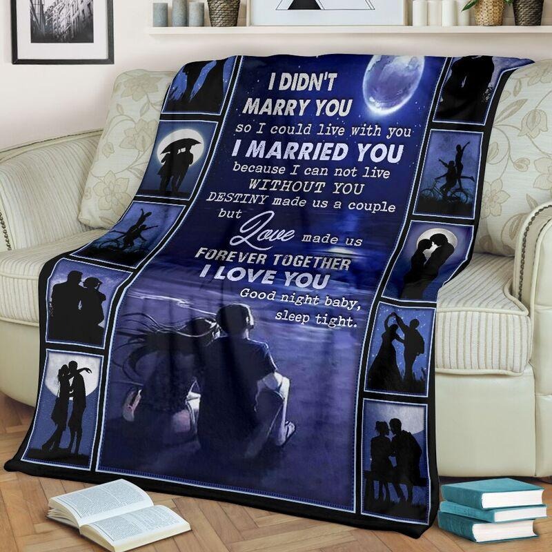 I didn't marry you I could live with you hot blanket