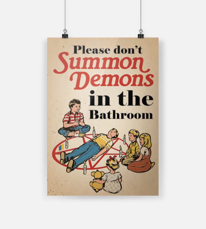 Please don't summon demons in the bathroom posters