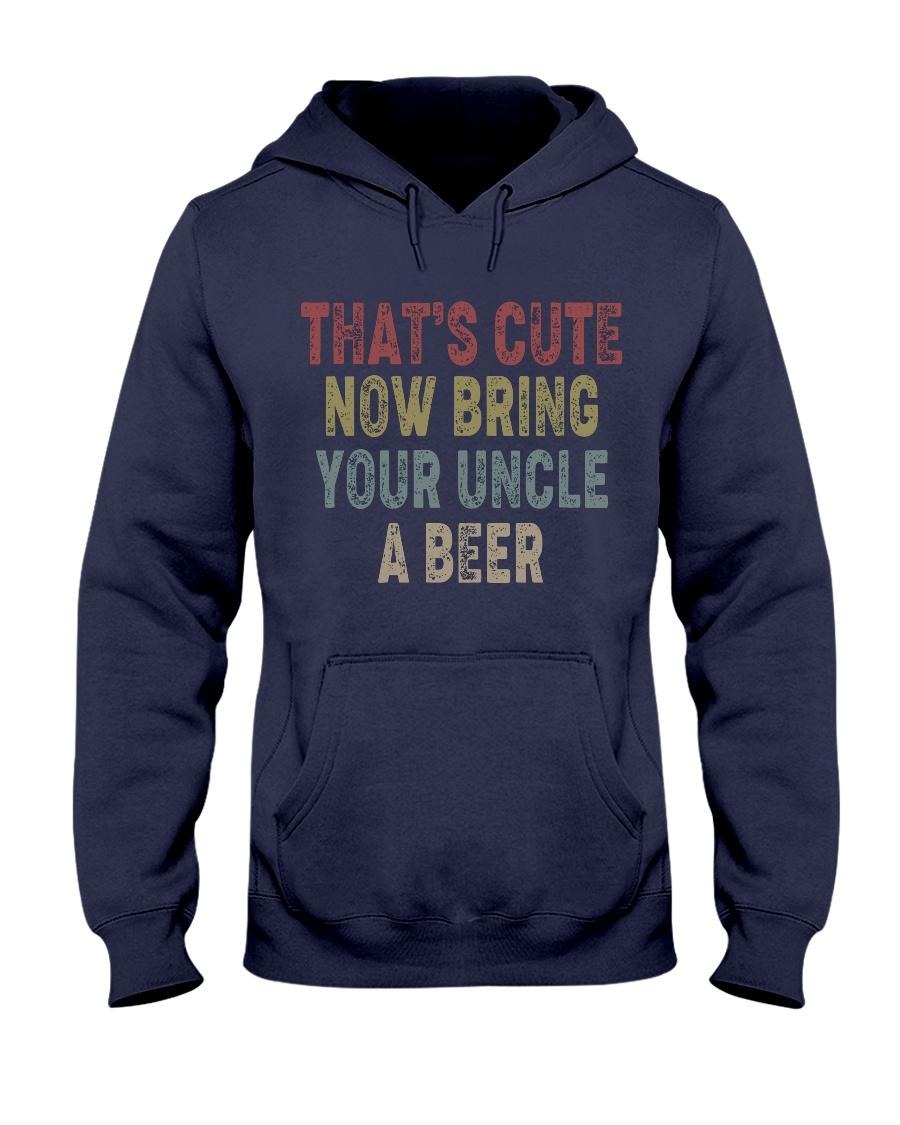 That cute now bring your uncle a beer sweatshirt