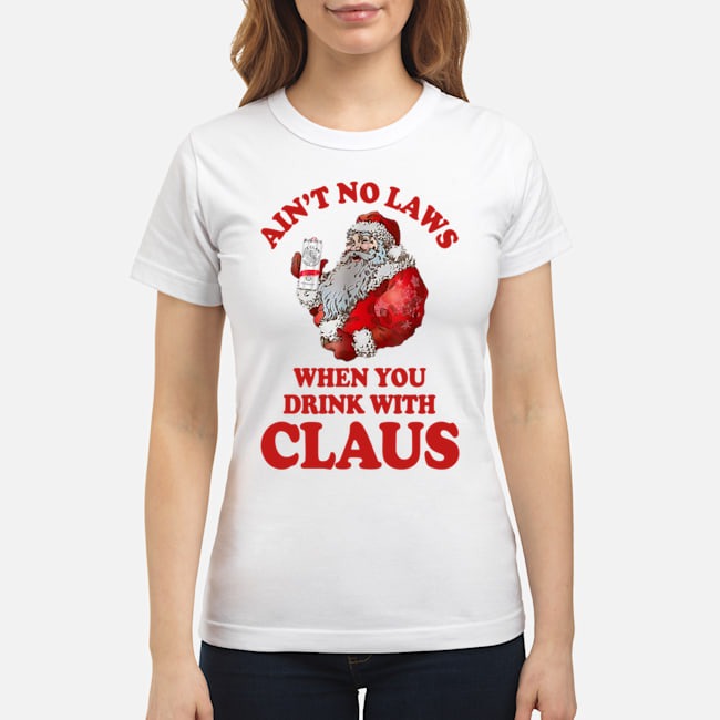 Ain't no laws when you drink with Claus white claw hard seltzer classic shirt