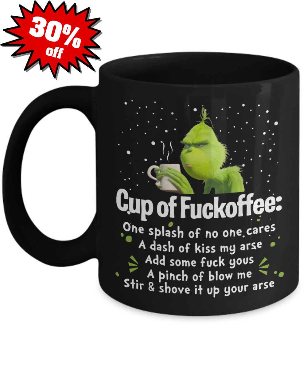 Grinch cup of fuckoffee one splash of no one cares a dash of kiss my arse mug 4