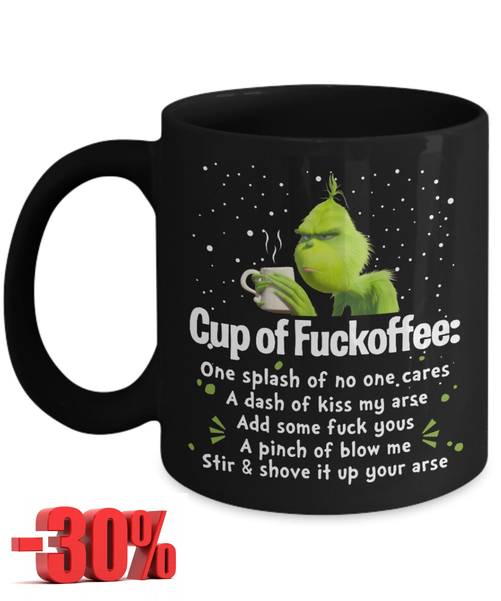 Grinch cup of fuckoffee one splash of no one cares a dash of kiss my arse mug 3