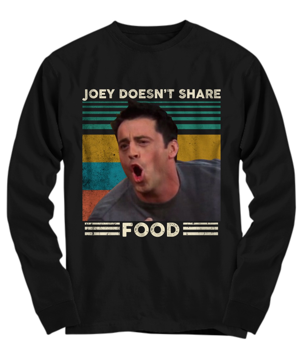 Joey doesn't share food shirt 4