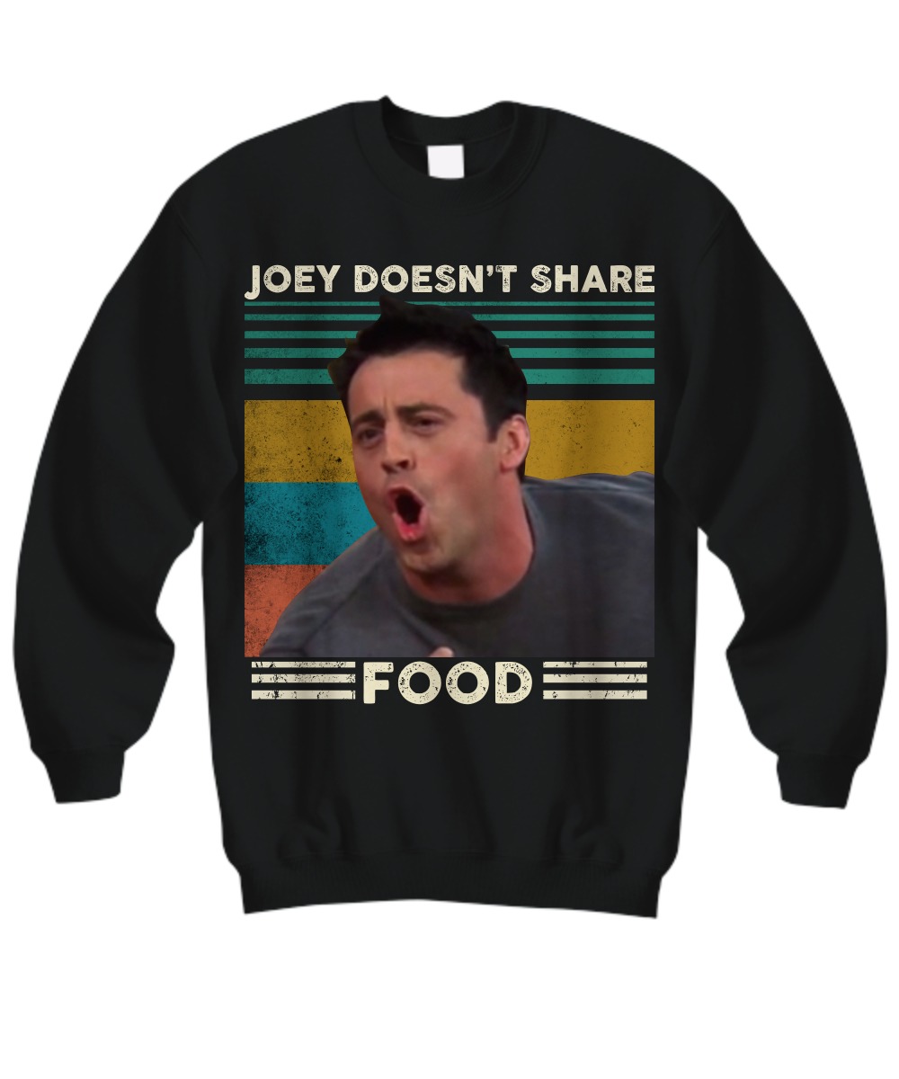 Joey doesn't share food shirt 3