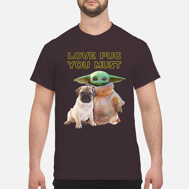 Baby Yoda love pug you must shirt 2