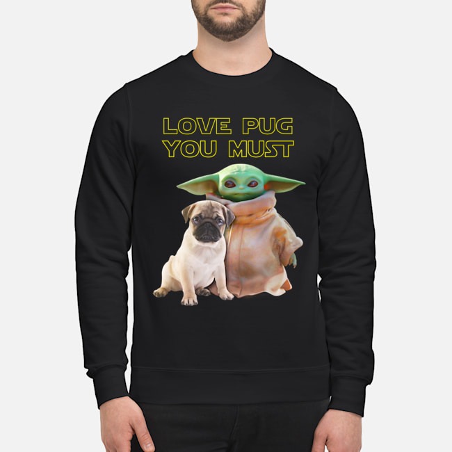 Baby Yoda love pug you must shirt 3