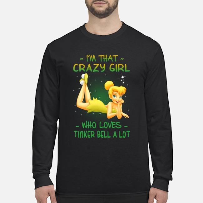 I'm that crazy girl who loves tinker bell a lot shirt 2