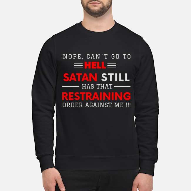 Nope can't go to hell santa still has that restraining order against me shirt 2