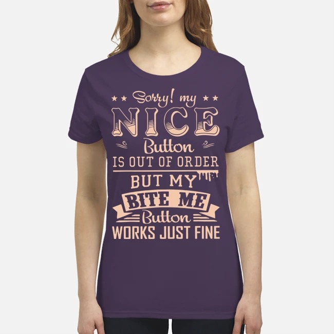 Sorry my nice button is out of order shirt 4