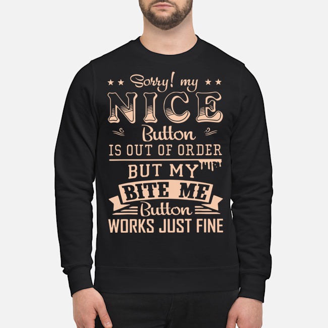 Sorry my nice button is out of order shirt 3