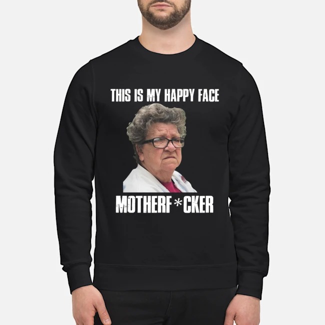 Angry Grandma this is my happy face motherfucker shirt 2