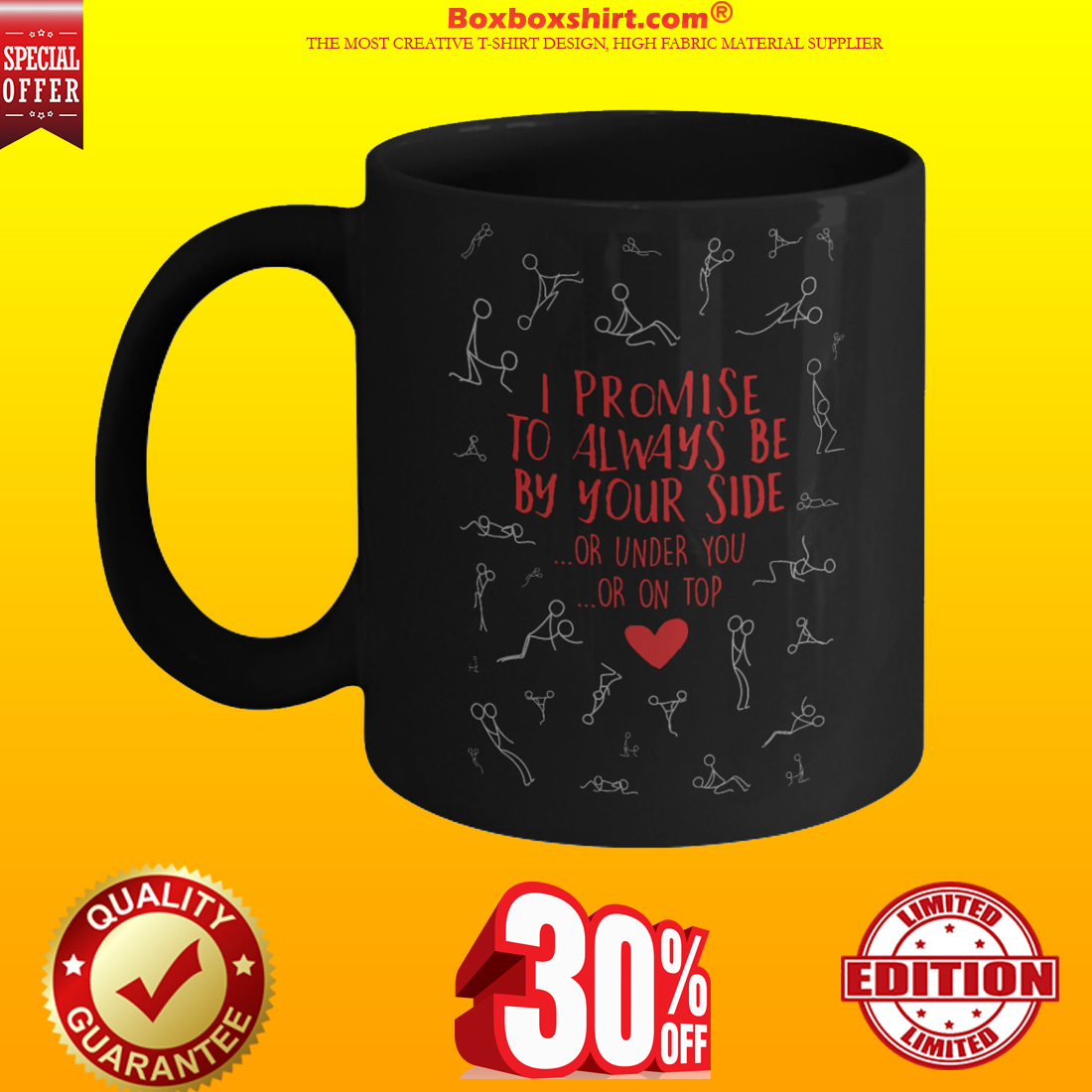 I promise to always be your side mug or under you or on top mug 2