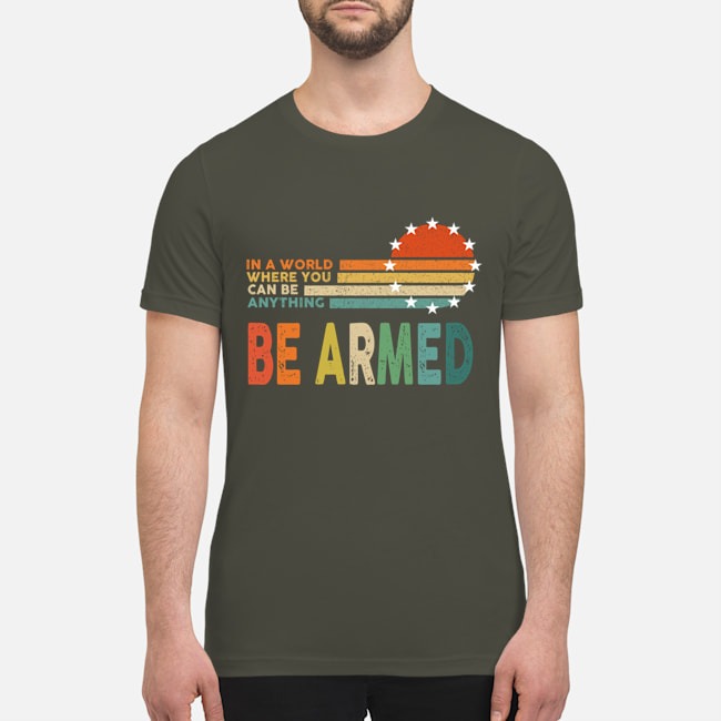 In the world where you can be everything be armed shirt 3