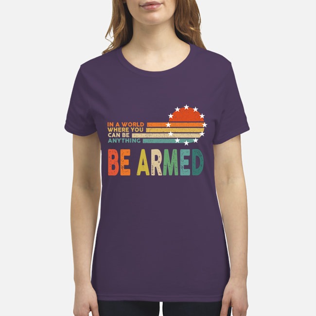 In the world where you can be everything be armed shirt 4