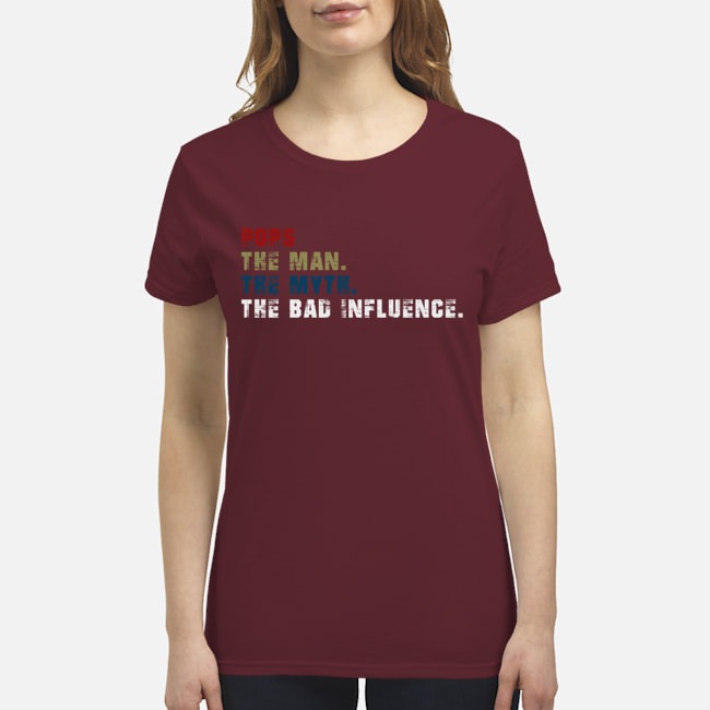 Pops the man the myth the bad influence shirt 4