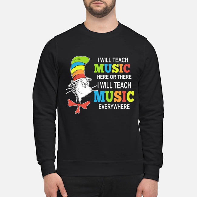 The cat in the hat I will teach music here or where I will teach music everywhere shirt 3