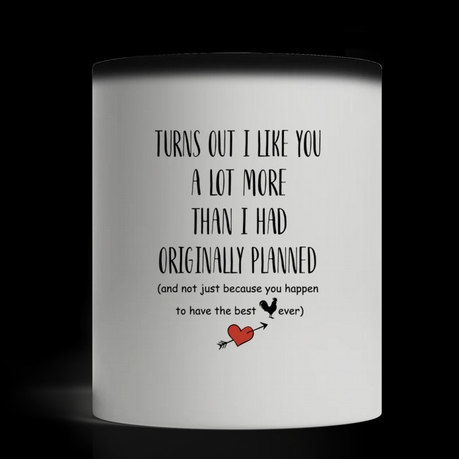 Turn out I like you a lot more than I had originally planned mug 3