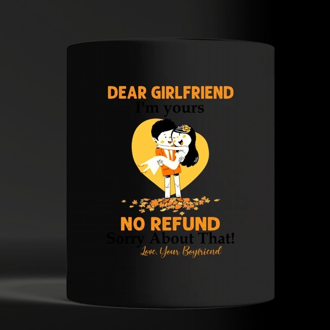 Valentine Dear girlfriend I'm yours no refund mug 3