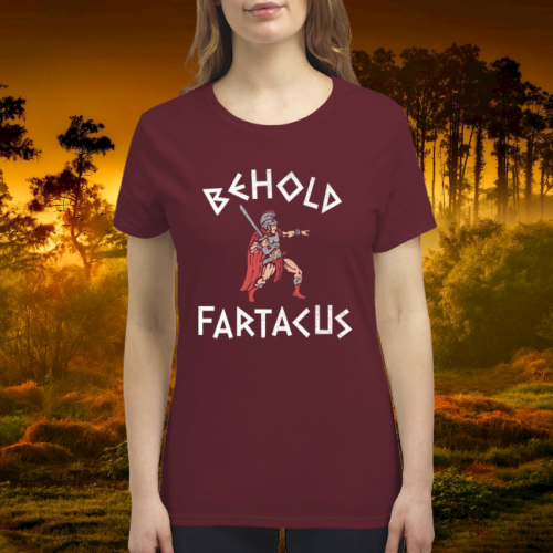 Behold fartacus shirt 4