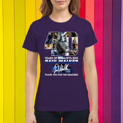 Fast and furious 40 years of Paul Walker 1973 2013 shirt 2