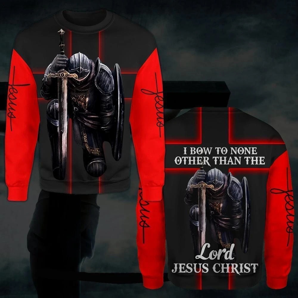 I bow a none other than the Lord Jesus Christ 3d hoodie and sweatshirt