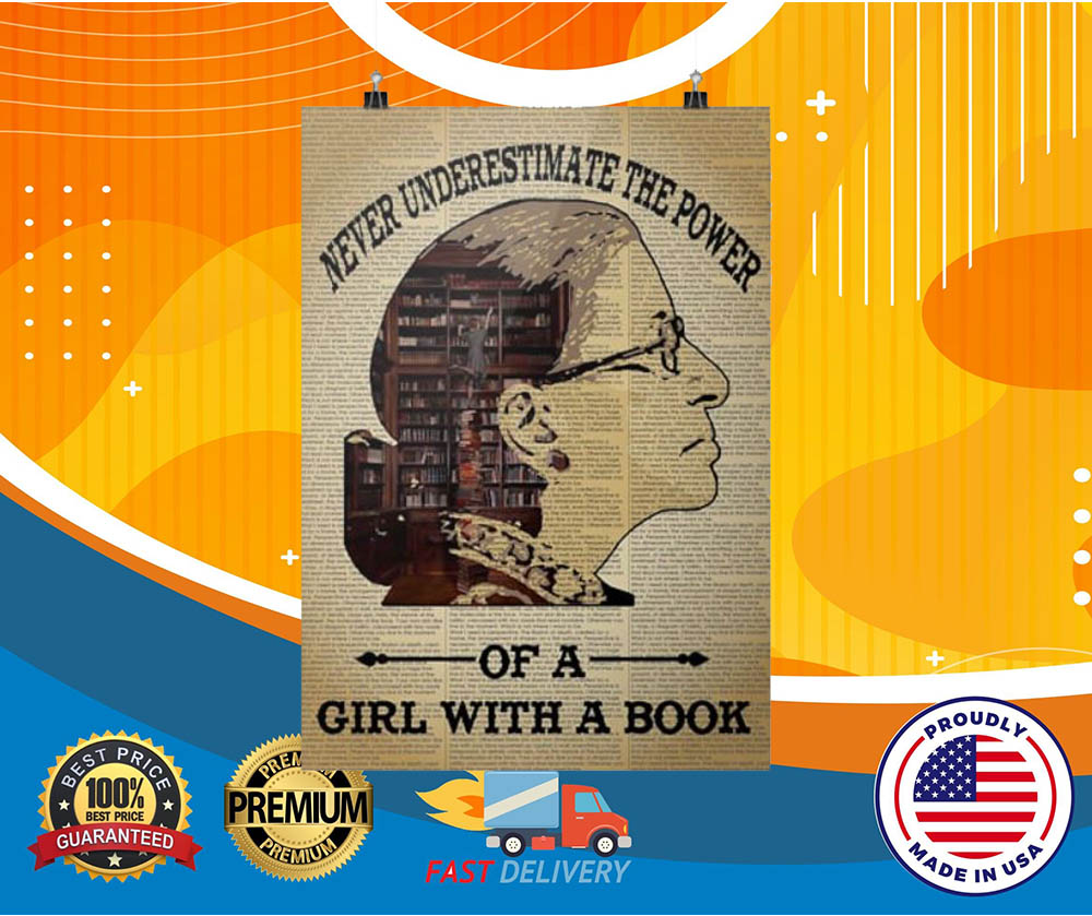 Ruth Bader Ginsburg never underestimate the power of a girl with a book hot poster