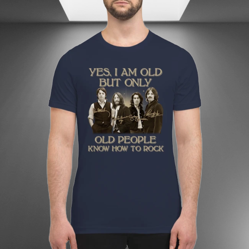 Yes i am old but only old people know how to rock shirt 3