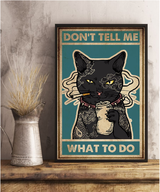 Cat Don't tell me what to do poster 14