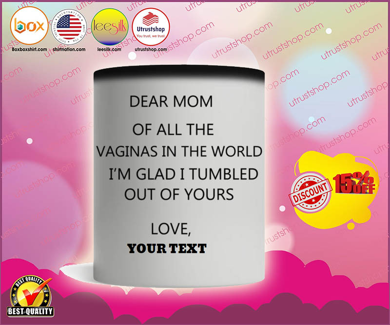 Dear mom of all the vaginas in the world custom custom personalized mug 2