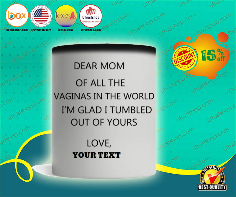 Dear mom of all the vaginas in the world custom custom personalized mug 3
