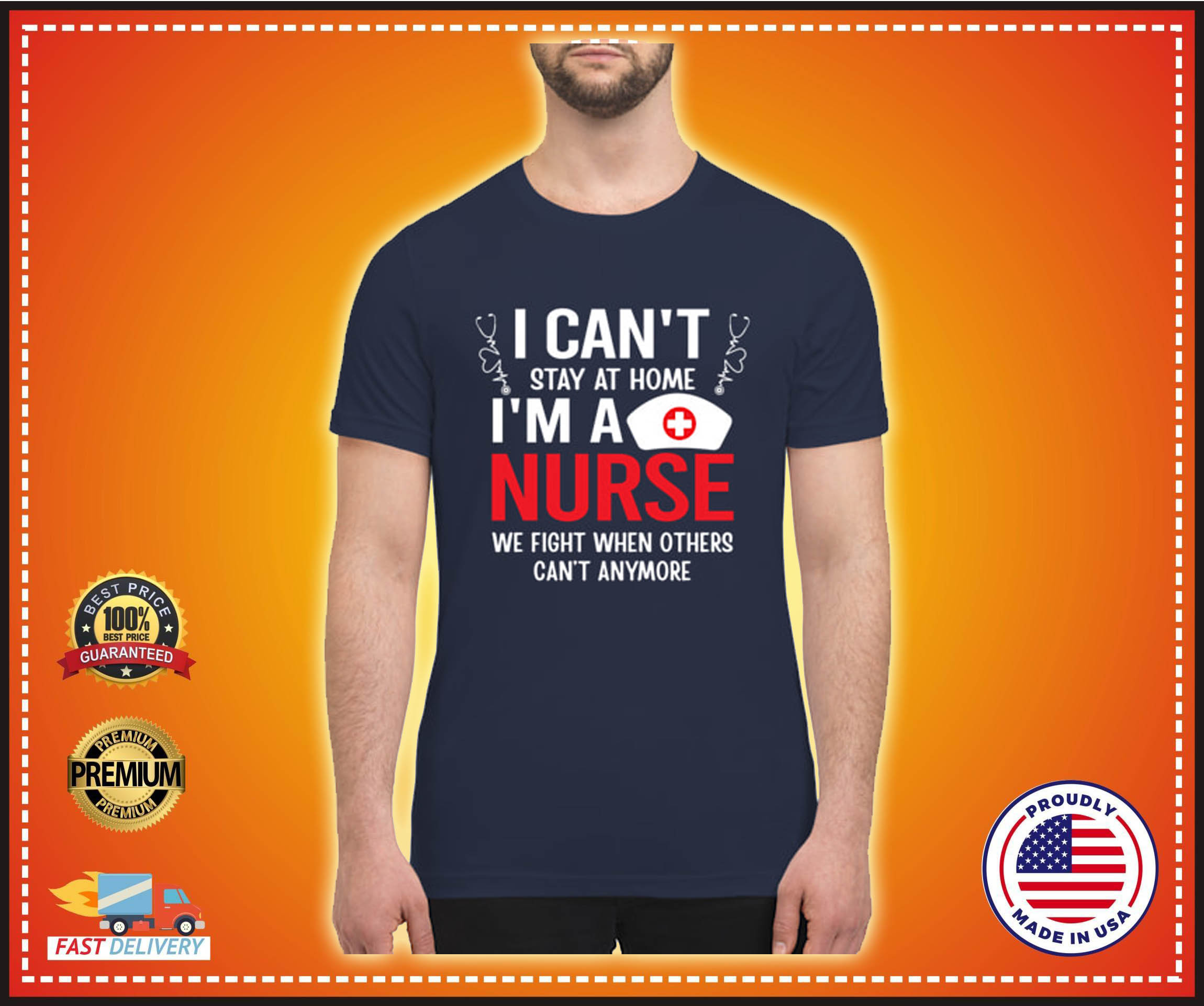 I cant stay at home im a nurse we fight when others cant anymore shirt 3