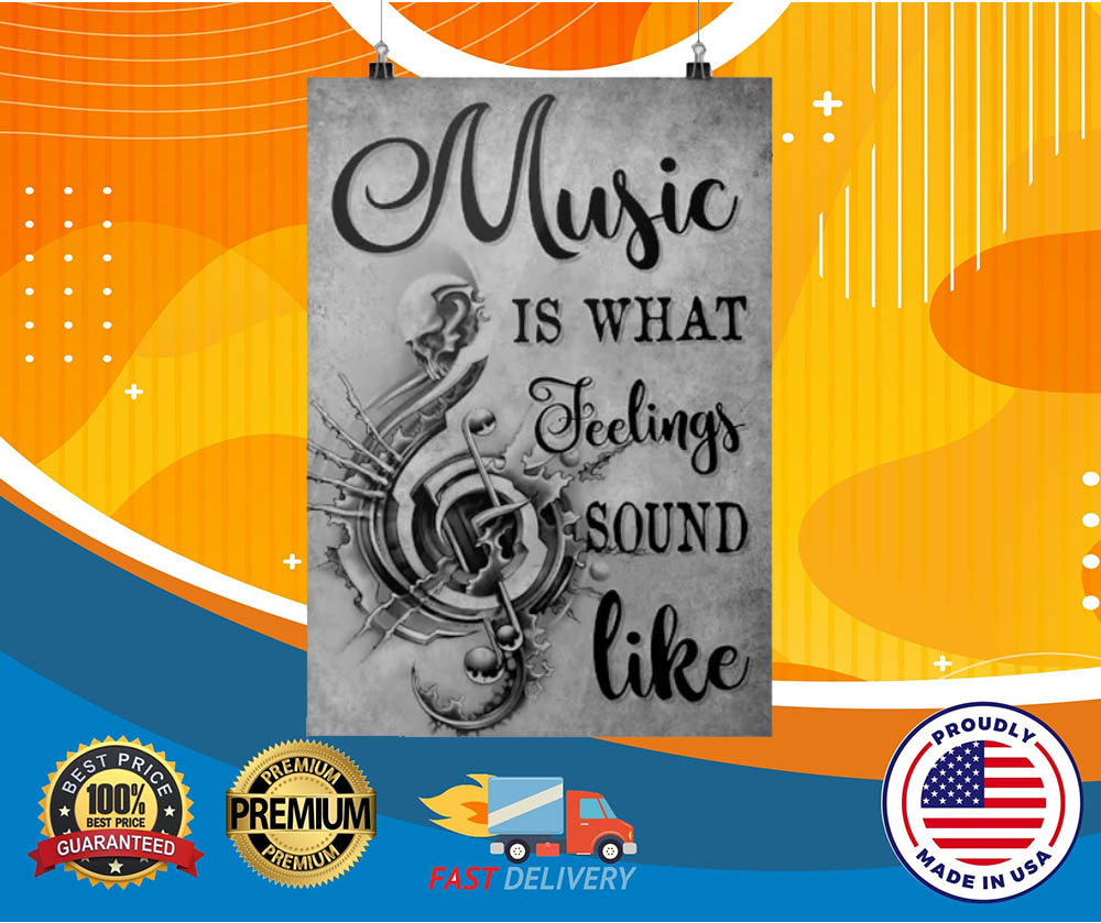 Music is what feelings sound like hot poster