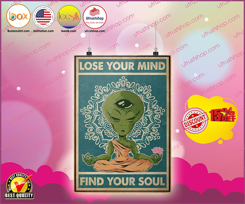 Alien lose your mind find your soul poster 5
