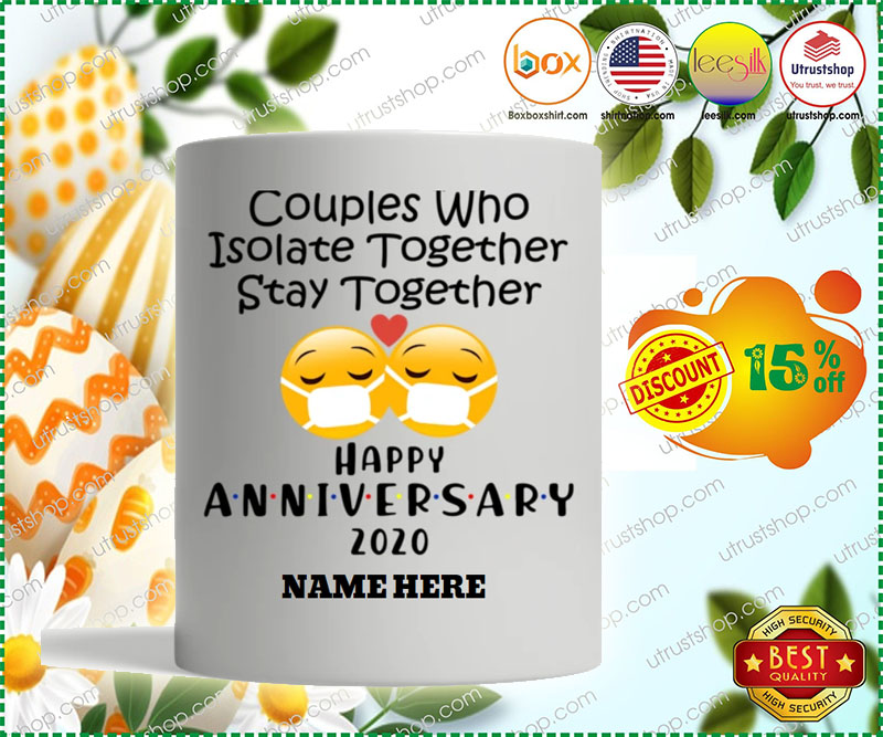 Couples who isolate together stay together happy anniversary 2020 custom name mug 5