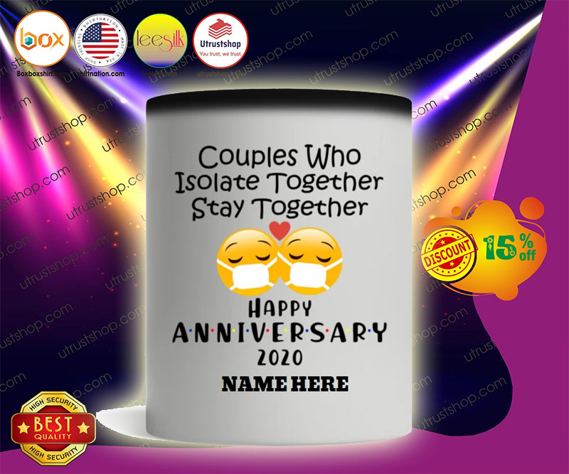 Couples who isolate together stay together happy anniversary 2020 custom name mug 4