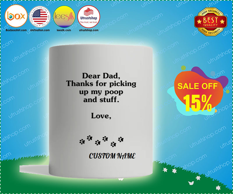 Dear dad thanks for picking up my poop and stuff mug 4