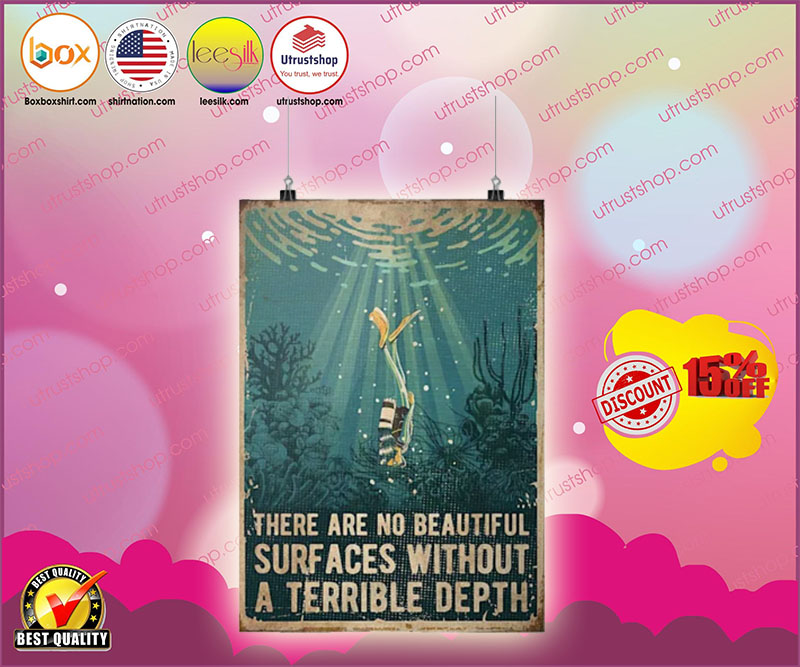 Diving there are no beautiful surfaces without a terrible depth poster 4