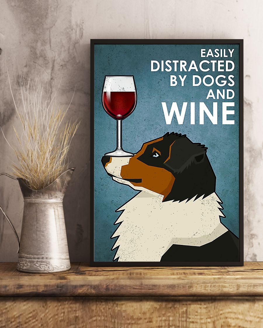 Dog Australian Shepherd easily distracted by dogs and wine poster 3