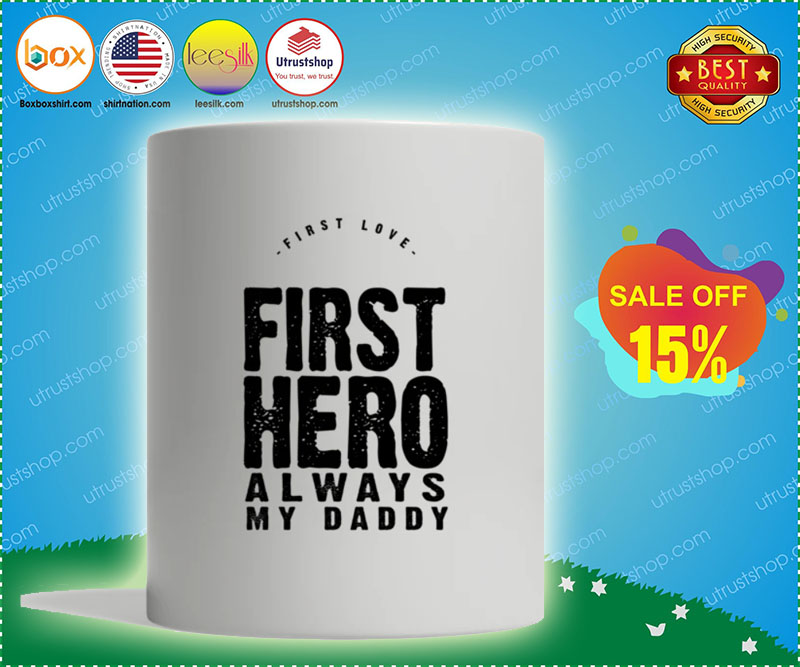 First love first hero always my daddy mug 5
